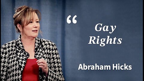 Abraham Hicks—Gay Rights | Fascinating Dialogue That Can Apply to Straight People Just as Much, if Not More (as There are More of You!) NOTE: This Dialogue is Before Obama Disingenuously Gave Her, Her "Rights".. That Could Never Come From Gov.