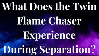 What Does the Twin Flame Chaser Experience During Separation? (What They Think and Feel)