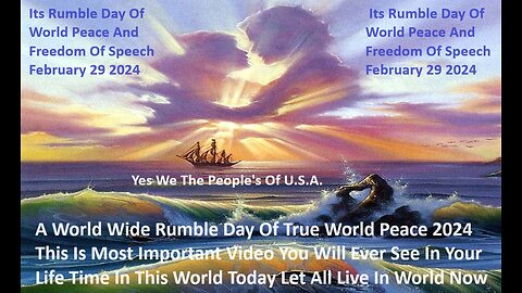 A World Wide Rumble Day Of True World Peace Feb. 29 2024 A Must See Video WoW