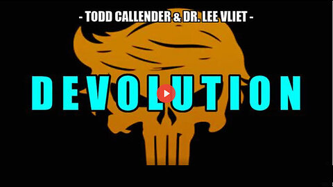 D E V O L U T I O N -- Todd Callender & Dr. Lee Vliet