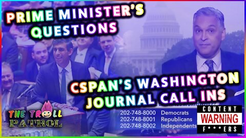 Prime Minister’s Questions / CSPAN’s Washington Journal Call Ins – The Troll Patrol LIVE!