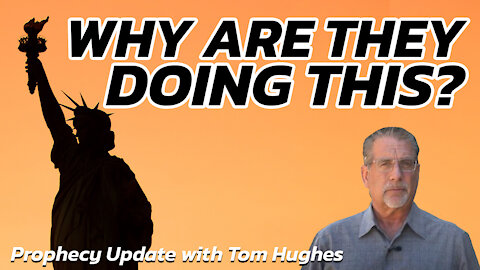 Why Are They Doing This? | Prophecy Update with Tom Hughes