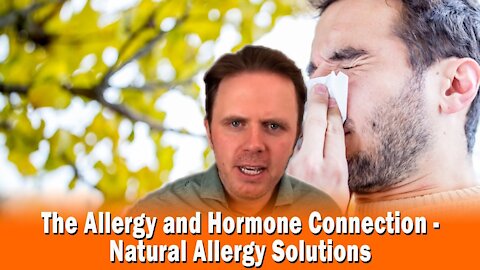 The Allergy and Hormone Connection - Natural Allergy Solutions - Part 2 | Podcast #314