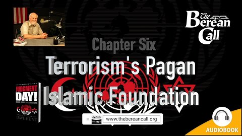 Judgment Day! Chapter Six: Terrorism's Pagan Islamic Foundation