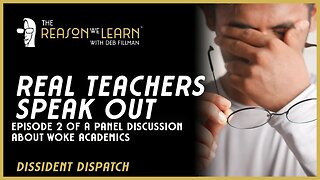 Real Teachers Speak Out - Episode 2 of a Panel Discussion Abut Woke Academics