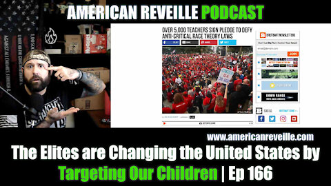 The Elites are Changing the United States by Targeting Our Children | Ep 166