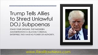 Trump Tells Our Allies to Shred DOJ Subpoenas