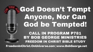 God Doesn’t Tempt Anyone, Nor Can God be Tempted! by BobGeorge.net | Freedom In Christ Bible Study