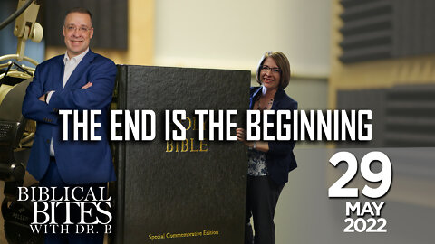 The End is the Beginning | Biblical Bites