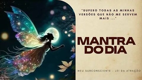 MANTRA DO DIA - SUPERO TODAS AS MINHAS VERSÕES QUE NÃO ME SERVEM MAIS #mantra #espiritualidade