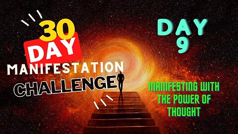 30 Day Manifestation Challenge: Day 9 - Manifesting with the Power of Thought