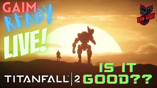 Titanfall 2 - Is it good now? - Gaim Ready