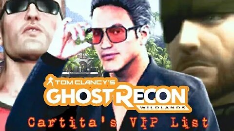 Ghost Recon Wildlands: Carzita's VIP List