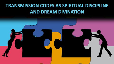 Transmission Codes as Spiritual Discipline and Dream Divination