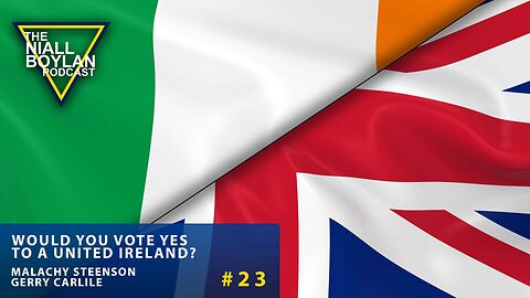 #23 Would You Vote Yes To A United Ireland?