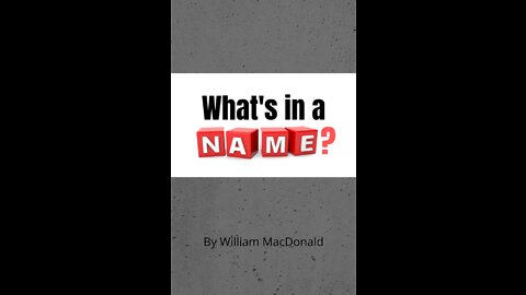 Articles and Writings by William MacDonald. What's In a Name?