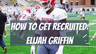 How To Get Recruited - Elijah Griffin Edition: The #1 Edge Rusher in 2025 Class