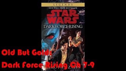 Old But Gold: Star Wars Dark Force Rising (Ch 7-9)