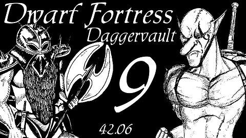 Dwarf Fortress Daggervault part 9 "Very Strange Mood"