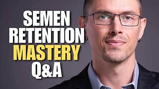 Semen Retention Mastery - Live Q&A