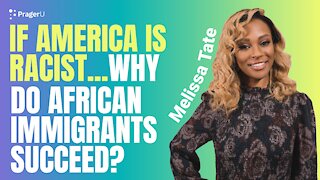 If America Is Racist, Why Do African Immigrants Do So Well? | Short Clips
