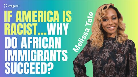 If America Is Racist, Why Do African Immigrants Do So Well? | Short Clips