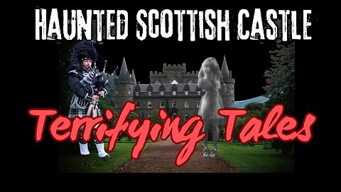 Terrifying Tales from the Scottish Castle