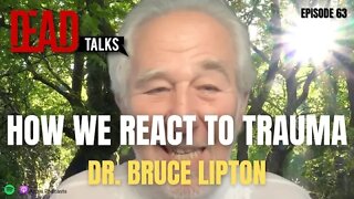 How we react to trauma - Bruce Lipton