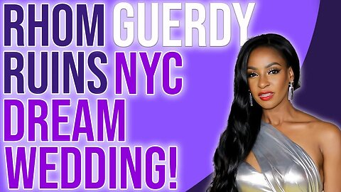 Guerdy Ruins NYC Dream Wedding! #bravo #rhom #peacock