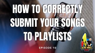 How to Submit Your Music to Spotify, Apple Music, and YouTube Playlists – Episode 10