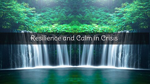 Resilience and Calm in Crisis