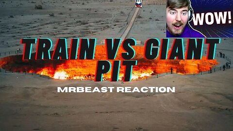 Train Vs Giant Pit | mrbeast REACTION