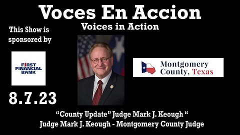 8.7.23 - “County Update” Judge Mark J. Keough” - Voices in Action on Lone Star Community Radio