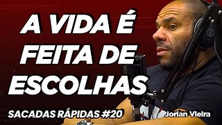 Jorlan Vieira | A vida é feita de escolha | Sacadas Rápidas #020