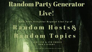 Random Party Generator Live - ShireCon Recap PLUS Random Crap - Tonight - 8 PM Eastern