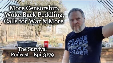 More Censorship, Woke Back Peddling, Calls for War & More - Epi-3179