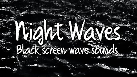 Night Waves Dark Screen Wave Sounds