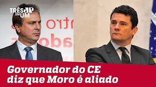 Governador do Ceará diz que Moro é aliado contra crime organizado