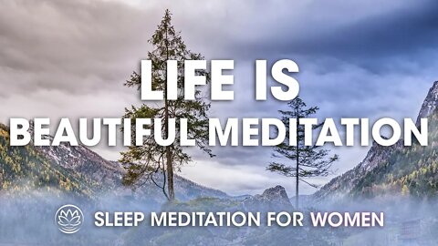 Life Is Beautiful // Sleep Meditation for Women