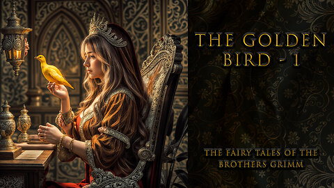 " The Golden Bird " Part 1 - The Fairy Tales of the Brothers Grimm