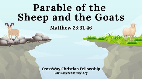 Parable of the Sheep and Goats- Part 3 (Matthew 25:31-46)