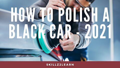 How to Polish a Black Car - 2021