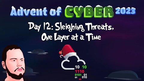 Advent of Cyber 2023 - Day 12: Sleighing Threats, One Layer at a Time