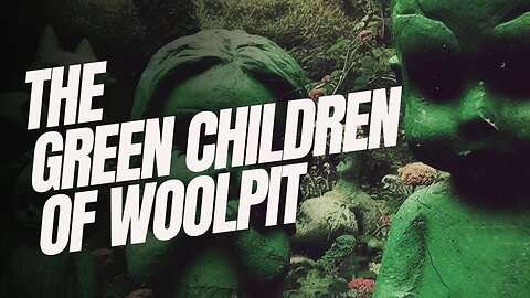 The Green Children of Woolpit: Alien or Earthly?