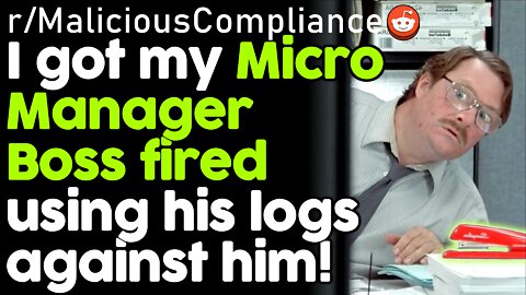 r/Malicious Compliance Got My Bad Boss Fired Using His Dumb Logs Against Him | rSlash Reddit Stories