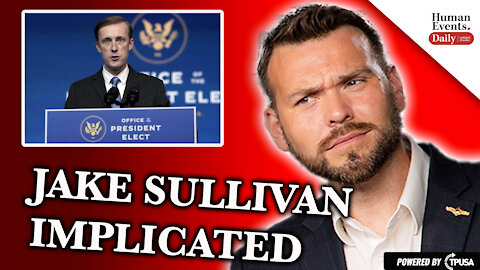 HUMAN EVENTS DAILY: JAKE SULLIVAN IMPLICATED