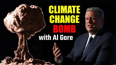Climate Change Bomb With Al Gore