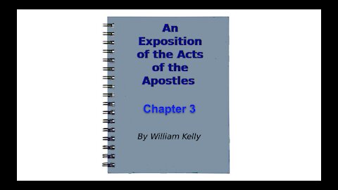 Major new testament works an exposition of the acts of the apostles by William Kelly chapter 3