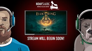 Elden Ring Erdtree // Though I will stumble, fall and fail, I will progress // Animal Rescue Stream