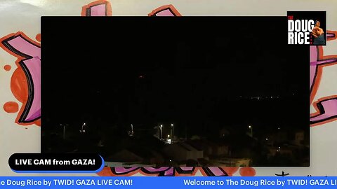 The Doug Rice Show! Live Cam From Gaza!